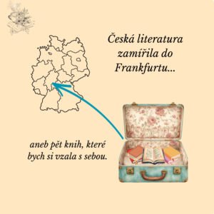 Přečtete si více ze článku Které knihy bych vzala do Frankfurtu?